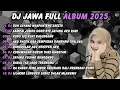 DJ JAWA FULL ALBUM TERBARU 2025 - DJ DUH SAYANG NGAPUNTENE SAESTU   - SAMPAI JUMPA GOOD BYE SAYANG