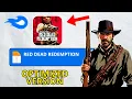 OPTIMIZED RED DEAD REDEMPTION MOBILE LITE UPDATED - How to Play RED DEAD on Any Mobile