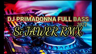 Download DJ PRIMADONNA 2021 TIKTOK FULL BASS AJEP-AJEP / DJ JAWER RMX MP3