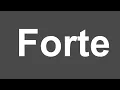 How to Pronounce Forte Forte Pronunciation How to Say Forte