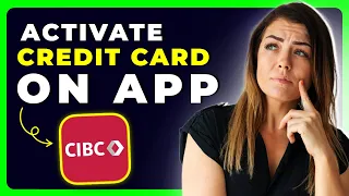 How to Activate CIBC Credit Card on App Step-by-Step Mobile Guide 2025