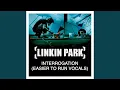 Download Lagu Linkin Park - Interrogation (Easier to Run Vocals Added)