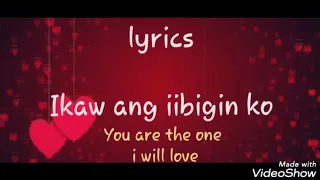 ikaw ang iibigin ko lyrics english u0026 tagalog