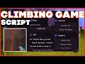 NEW Climbing Game Script - Infinite Money Instant Win Teleports Unlock All Locations 2025