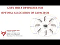 GREY WOLF OPTIMIZER FOR OPTIMAL ALLOCATION OF CAPACITOR