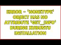 Ubuntu Error - NoneType object has no attribute get