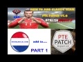 PES 2017 (PC) HOW TO ADD CLASSIC TEAM PTE PATCH V5 0 PART 1