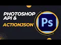 Working with ActionJSON and the Photoshop API