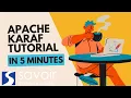 Apache Karaf Tutorial In 5 Minutes