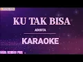 Lagu Adista - Ku Tak Bisa || Karaoke ||