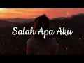 Salah Apa Aku - Ilir 7 (Lirik)