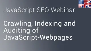JavaScript SEO - Crawling Indexing and Auditing of JavaScript-Webpages