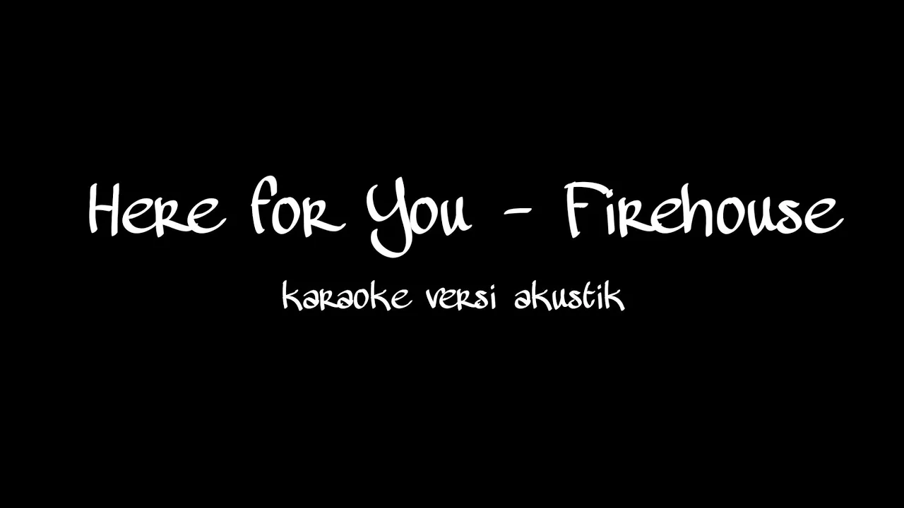 Here for you - Firehouse karaoke versi akustik | Here for you lyrics dan terjemahan