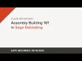 Class Recording Assembly Building 101 in Sage Estimating