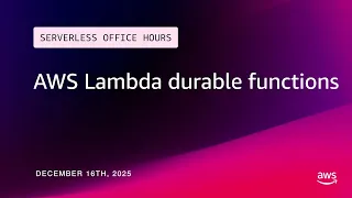 AWS Lambda durable functions Serverless Office Hours