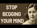 Stop Begging Your Mind Start Giving It Orders Florence Scovel Shinn