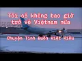 Download Lagu Tôi Không Bao Giờ Trở Về Việt Nam Nữa | Câu Chuyện Của Việt Kiều Mỹ Lấy Vợ Vietnam