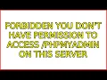 Ubuntu Forbidden You don t have permission to access phpmyadmin on this server 3 Solutions