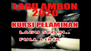 Download LAGU AMBON TERBARU 2020-KURSI PELAMINAN-LAGU SEDIH MP3