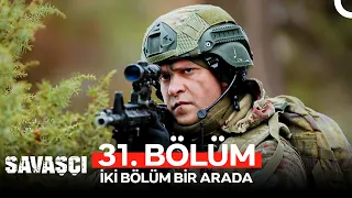 Savaşçı 31. Bölüm (İKİ BÖLÜM BİR ARADA)