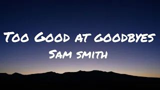 Download Sam Smith- Too Good At Goodbyes (Lyrics) MP3