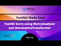 TestNG Retry using IRetryAnalyzer and IAnnotationTransformer TestNG - Part 74