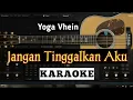 Download Lagu Yoga Vhein - Jangan Tinggalkan Aku Karaoke Original key