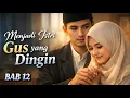 Lagu Menjadi Istri Gus Yang Dingin | Bab: 12