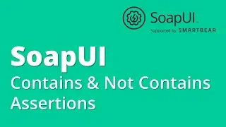 SoapUI Testing Part 4 - Assertions Contains Not Contains