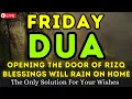 BEST DUA FOR FRIDAY JUMMAH MUBARAK ♥ - MUST LISTEN! THIS BEAUTIFUL DUA THE KEY TO SOLVE ALL TROUBLES