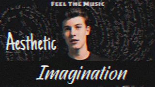 Download Imagination Aesthetic | Slowed + Reverb | Shawn Mendes | Feel The Music MP3