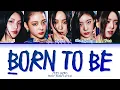 ITZY BORN TO BE (Final Ver.) Lyrics (Color Coded Lyrics)