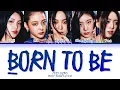 Download Lagu ITZY BORN TO BE (Final Ver.) Lyrics (Color Coded Lyrics)