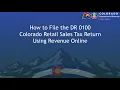 Tax Education How to File the DR 0100 Colorado Retail Sales Tax Return Using Revenue Online