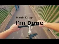 Martin Knapp - I'm Done (Official Video)