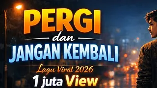 lirik pergi dan jangan kembali bria klau