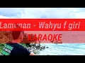 Download Lagu LAMUNAN - WAHYU F GIRI ( KARAOKE )