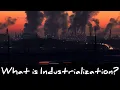 What is Industrialization