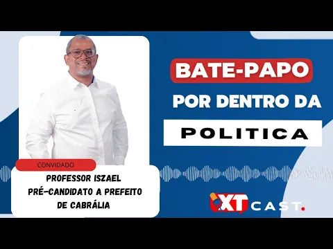 Download MP3 PROFESSOR ISZAEL PRÉ-CANDIDATO A PREFEITO DE CABRÁLIA- XTCAST #29