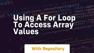 Using a for loop to access array values