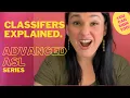 ADVANCED ASL Classifiers How to describe things Learn American Sign Language