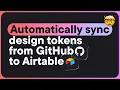 Automatically sync design tokens from GitHub to Airtable