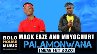 mack eaze u0026 mr yoghurt palamonwana afro pop 2020 