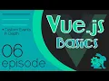 Vue js Basics Ep 06 - Custom Events In Depth