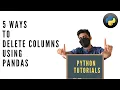 How to delete columns from Pandas Dataframe 5 Easy ways to delete columns