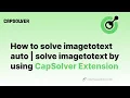 How to solve imagetotext auto solve imagetotext by using CapSolver extension