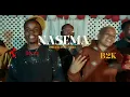 B2k Mnyama - Nasema (Official Music Video)