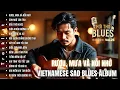 Download Lagu Blues Việt | Rượu, Mưa Và Nỗi Nhớ | Vietnamese Sad Blues Album – Rain \u0026 Memories