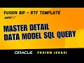 RTF 7 Create a BIP report data model SQL query to get the master detail data