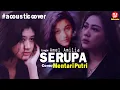 Download Lagu Amel Amilia - Serupa - Memang Aku Tak Sama Tapi Serupa - Cover Mentari Putri - MUP Music